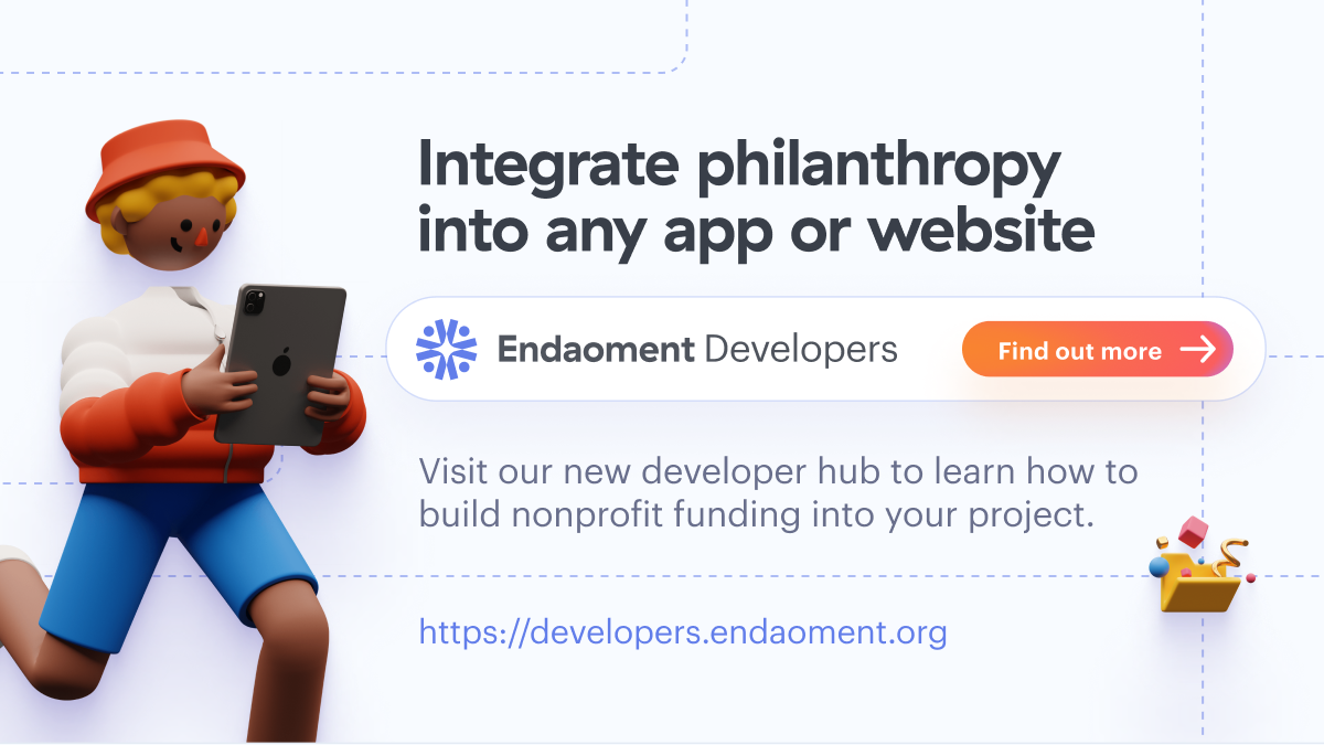 Whether you are building a decentralized app, a blockchain-based game, or a simple dashboard, Endaoment for Developers makes it easy to incorporate philanthropy into your project and empower your users to make a difference with their crypto assets.